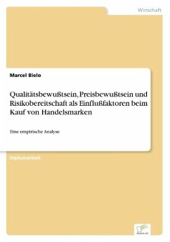 Qualitätsbewußtsein, Preisbewußtsein und Risikobereitschaft als Einflußfaktoren beim Kauf von Handelsmarken - Bielo, Marcel