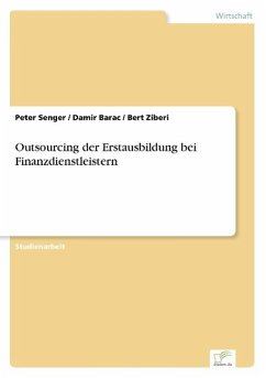 Outsourcing der Erstausbildung bei Finanzdienstleistern - Senger, Peter;Barac, Damir;Ziberi, Bert
