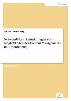 Notwendigkeit, Anforderungen und Möglichkeiten des Content Managements im Unternehmen - Timmerberg, Stefan