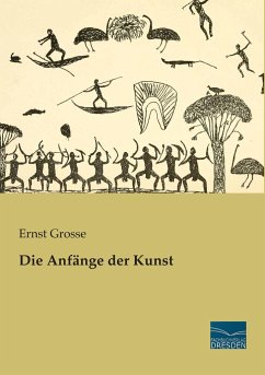 Die Anfänge der Kunst - Grosse, Ernst