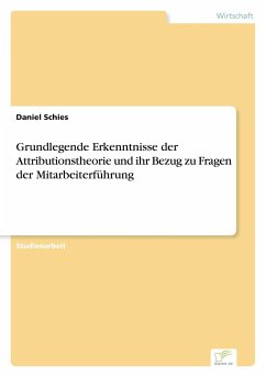 Grundlegende Erkenntnisse der Attributionstheorie und ihr Bezug zu Fragen der Mitarbeiterführung - Schies, Daniel