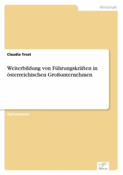 Weiterbildung von Führungskräften in österreichischen Großunternehmen - Trost, Claudia