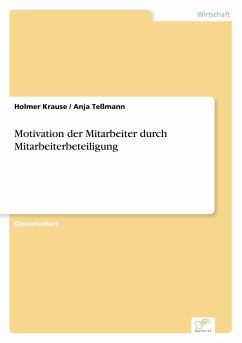 Motivation der Mitarbeiter durch Mitarbeiterbeteiligung - Teßmann, Anja;Krause, Holmer