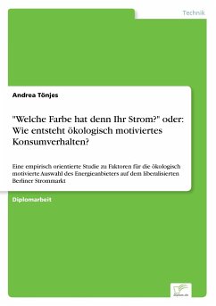 &quote;Welche Farbe hat denn Ihr Strom?&quote; oder: Wie entsteht ökologisch motiviertes Konsumverhalten?