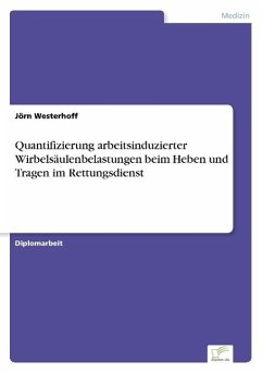 Quantifizierung arbeitsinduzierter Wirbelsäulenbelastungen beim Heben und Tragen im Rettungsdienst - Westerhoff, Jörn