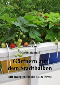 Machst du mit? - Gärtnern auf dem Stadtbalkon - Mit Rezepten für die kleine Ernte (eBook, ePUB) - Rau, Heike
