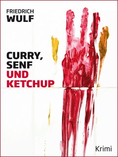 Curry, Senf und Ketchup (eBook, ePUB) - Wulf, Friedrich