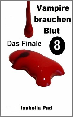 Vampire brauchen Blut - Das Finale (eBook, ePUB) - Pad, Isabella