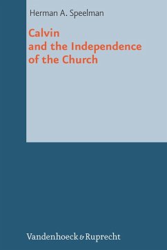 Calvin and the Independence of the Church (eBook, PDF) - Speelman, Herman A.