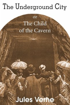The Underground City, or, the Child of the Cavern