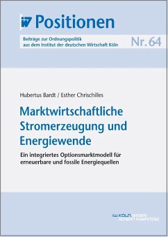 Marktwirtschaftliche Stromerzeugung und Energiewende (eBook, PDF) - Bardt, Hubertus; Chrischilles, Esther