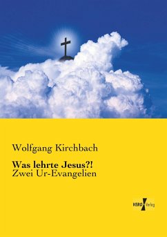 Was lehrte Jesus?! - Kirchbach, Wolfgang