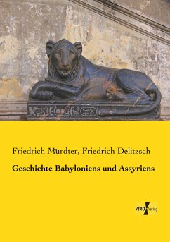 Geschichte Babyloniens und Assyriens - Mürdter, Friedrich;Delitzsch, Friedrich