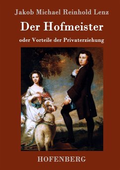 Der Hofmeister oder Vorteile der Privaterziehung - Jakob Michael Reinhold Lenz