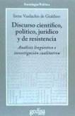 Discurso científico, político, jurídico y de resistencia : análisis lingüístico e investigación cualitativa