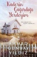 Kaderin Cagirdigi Yerdeyim - Günbay Yildiz, Ahmed