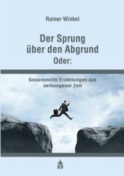 Der Sprung über den Abgrund. Oder: - Winkel, Rainer