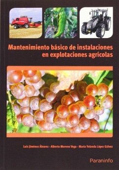 Mantenimiento básico de instalaciones en explotaciones agrícolas - Jiménez Álvarez, Luis; López Gálvez, María Yolanda; Moreno Vega, Alberto