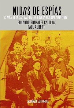 Nidos de espías : España, Francia y la Primera Guerra Mundial, 1914-1919 - González Calleja, Eduardo; Aubert, Paul