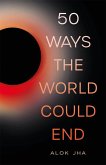 50 Ways the World Could End