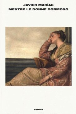 Mentre le donne dormono - Marías, Javier