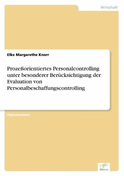 Prozeßorientiertes Personalcontrolling unter besonderer Berücksichtigung der Evaluation von Personalbeschaffungscontrolling