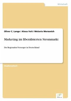 Marketing im liberalisierten Strommarkt - Veit, Alexa;Lange, Oliver C.;Merzenich, Melanie