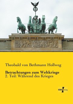 Betrachtungen zum Weltkriege - Bethmann Hollweg, Theobald von