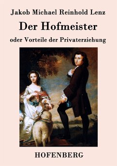 Der Hofmeister oder Vorteile der Privaterziehung - Jakob Michael Reinhold Lenz