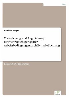 Veränderung und Angleichung tarifvertraglich geregelter Arbeitsbedingungen nach Betriebsübergang