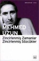 Zincirlenmis Zamanlar Zincirlenmis Sözcükler - Uzun, Mehmed