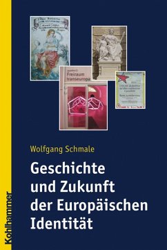 Geschichte und Zukunft der Europäischen Identität (eBook, PDF) - Schmale, Wolfgang