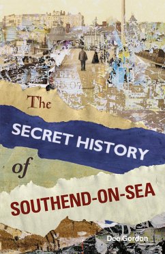 The Secret History of Southend-on-Sea (eBook, ePUB) - Gordon, Dee