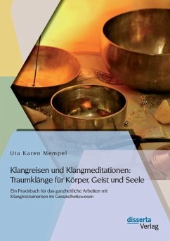 Klangreisen und Klangmeditationen: Traumklänge für Körper, Geist und Seele - Mempel, Uta Karen