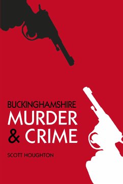 Murder and Crime Buckinghamshire (eBook, ePUB) - Houghton, Scott