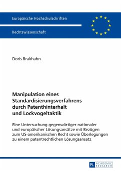 Manipulation eines Standardisierungsverfahrens durch Patenthinterhalt und Lockvogeltaktik - Brakhahn, Doris