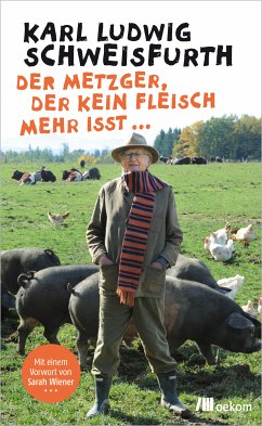 Der Metzger, der kein Fleisch mehr isst ... (eBook, PDF) - Schweisfurth, Karl Ludwig
