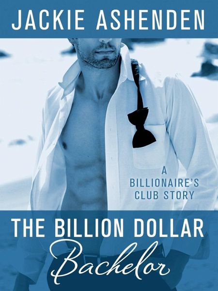The Billion Dollar Bachelor (eBook, ePUB) The Billion Dollar Bachelor (eBook, ePUB)