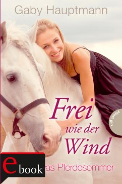 Kayas Pferdesommer / Frei wie der Wind Bd.1 (eBook, ePUB) - Hauptmann, Gaby
