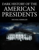 Dark History of the American Presidents (eBook, ePUB)