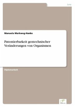 Patentierbarkeit gentechnischer Veränderungen von Organismen - Markweg-Hanke, Manuela