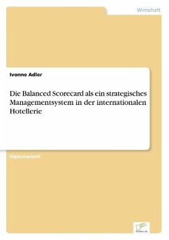 Die Balanced Scorecard als ein strategisches Managementsystem in der internationalen Hotellerie - Adler, Ivonne