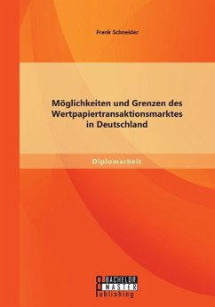 Möglichkeiten und Grenzen des Wertpapiertransaktionsmarktes in Deutschland - Schneider, Frank