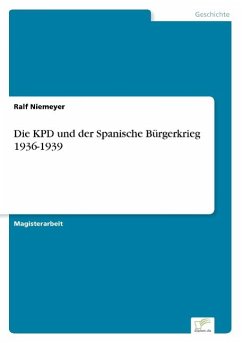 Die KPD und der Spanische Bürgerkrieg 1936-1939 - Niemeyer, Ralf