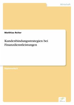 Kundenbindungsstrategien bei Finanzdienstleistungen - Reiter, Matthias