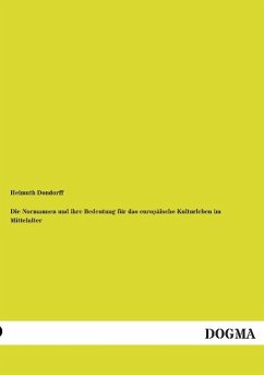 Die Normannen und ihre Bedeutung für das europäische Kulturleben im Mittelalter - Dondorff, Helmuth