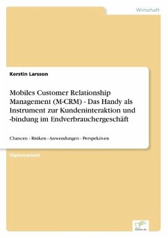 Mobiles Customer Relationship Management (M-CRM) - Das Handy als Instrument zur Kundeninteraktion und -bindung im Endverbrauchergeschäft - Larsson, Kerstin
