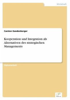 Kooperation und Integration als Alternativen des strategischen Managements - Gandenberger, Carsten