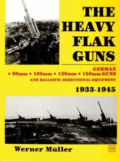 The Heavy Flak Guns 1933-1945 - Müller, Werner