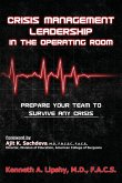 Crisis Management Leadership in the Operating Room--Prepare Your Team to Survive Any Crisis